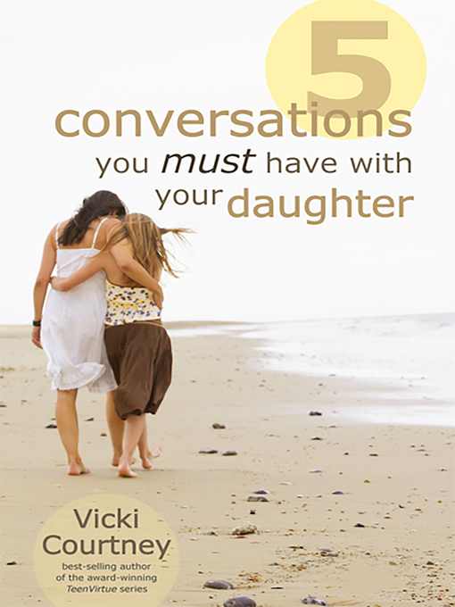 Title details for Five Conversations You Must Have with Your Daughter by Vicki Courtney - Available